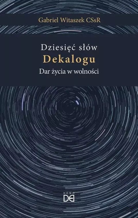 Dziesięć słów Dekalogu. Dar życia w wolności Dziesięć słów Dekalogu. Dar życia w wolności