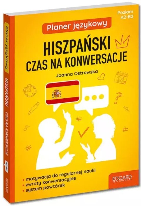 Hiszpański. Czas na konwersacje. Planer językowy. Poziom A2-B2 Hiszpański. Czas na konwersacje. Planer językowy. Poziom A2-B2