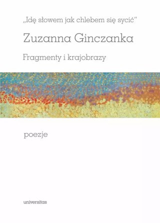 Idę słowem jak chlebem się sycić