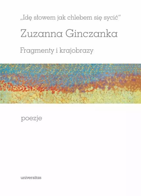 Idę słowem jak chlebem się sycić Idę słowem jak chlebem się sycić