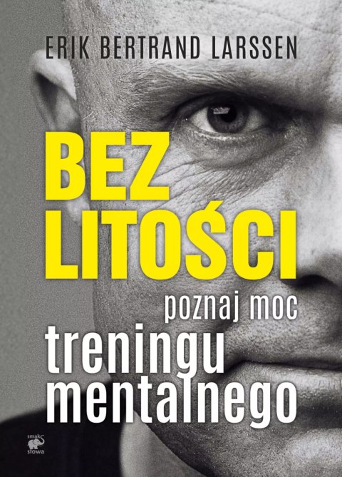 Bez litości. Poznaj moc treningu mentalnego Bez litości. Poznaj moc treningu mentalnego