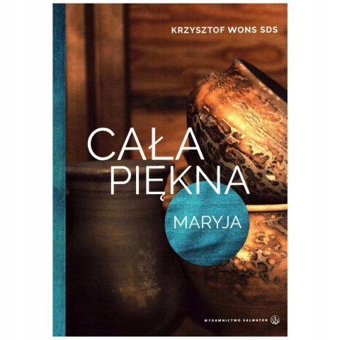 Cała piękna. Maryja Cała piękna. Maryja