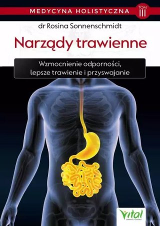 Medycyna holistyczna. Tom 3 : Narządy trawienne