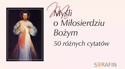 Myśli o Miłosierdziu Bożym Myśli o Miłosierdziu Bożym