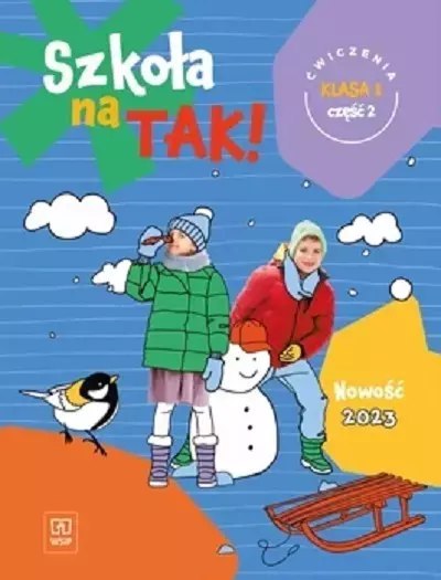 Szkoła na TAK! Karty ćwiczeń. Edukacja wczesnoszkolna. Klasa 1. Cześć 2 Szkoła na TAK! Karty ćwiczeń. Edukacja wczesnoszkolna. Klasa 1. Cześć 2