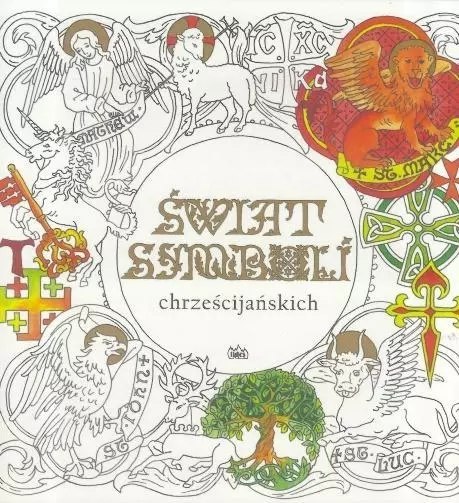 Świat symboli chrześcijańskich Świat symboli chrześcijańskich