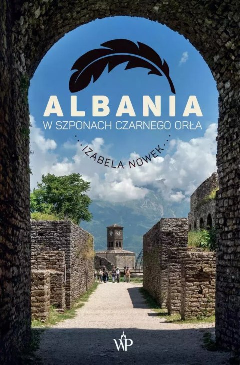 Albania. W szponach czarnego orła Albania. W szponach czarnego orła