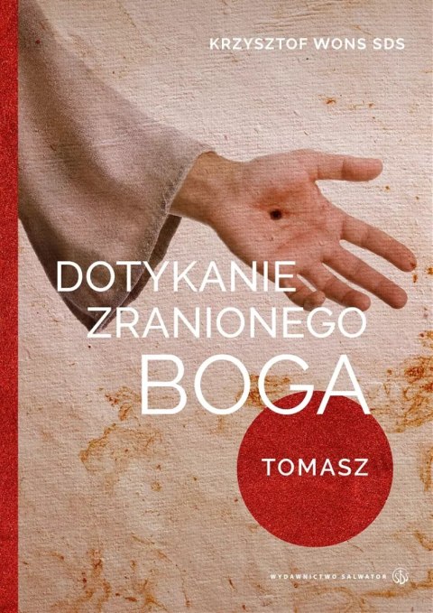 Dotykanie zranionego Boga. Tomasz Dotykanie zranionego Boga. Tomasz