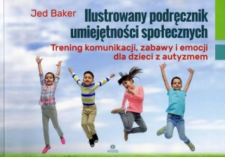 Ilustrowany podręcznik umiejętności społecznych. Trening komunikacji, zabawy i emocji dla dzieci z autyzmem