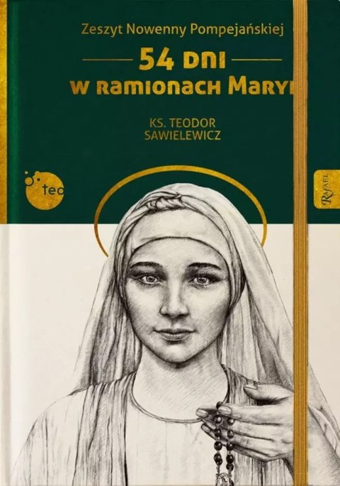 Zeszyt Nowenny Pompejańskiej. 54 dni w ramionach Maryi Zeszyt Nowenny Pompejańskiej. 54 dni w ramionach Maryi