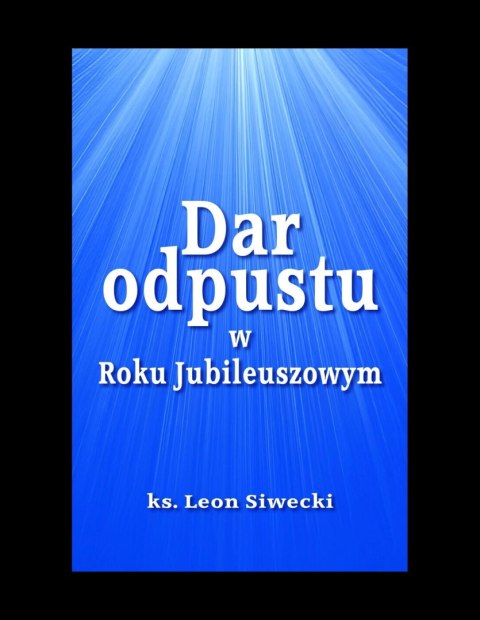Dar odpustu w Roku Jubileuszowym Dar odpustu w Roku Jubileuszowym