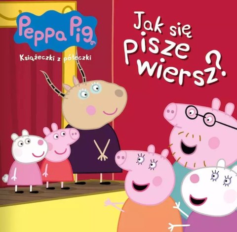Jak się pisze wiersz? Świnka Peppa. Książeczki z półeczki Jak się pisze wiersz? Świnka Peppa. Książeczki z półeczki
