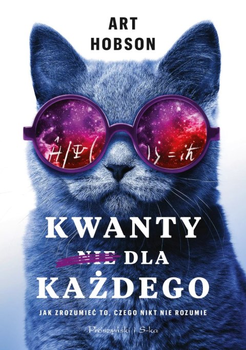 Kwanty dla każdego. Jak zrozumieć to, czego nikt nie rozumie Kwanty dla każdego. Jak zrozumieć to, czego nikt nie rozumie