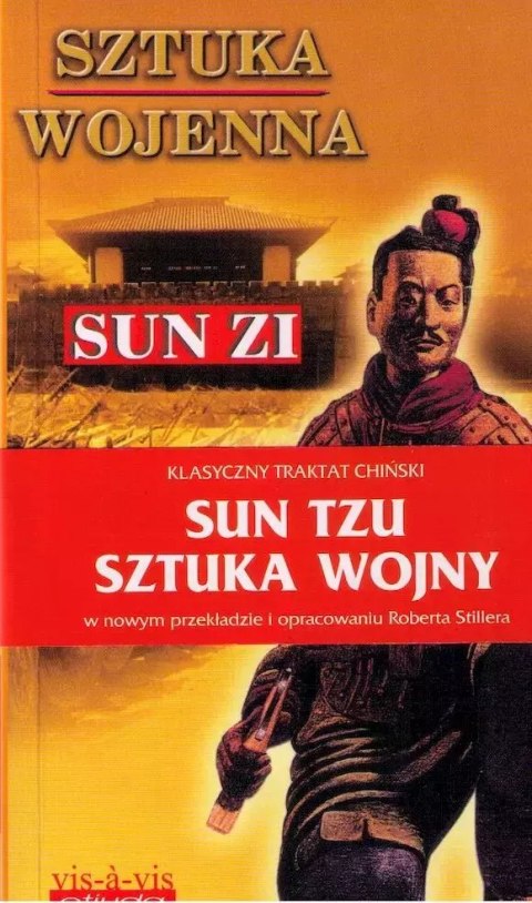 Sztuka wojenna (Sztuka wojny). Chiński traktat o skutecznej taktyce i strategii w walce zbrojnej Sztuka wojenna (Sztuka wojny). Chiński traktat o skutecznej taktyce i strategii w walce zbrojnej