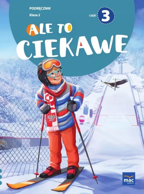 Ale to ciekawe! Podręcznik. Klasa 2. Część 3 Ale to ciekawe! Podręcznik. Klasa 2. Część 3