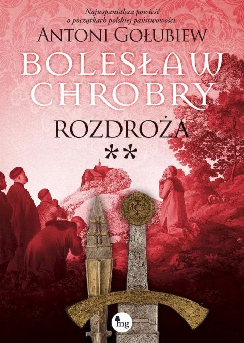 Bolesław Chrobry. Tom 6. Rozdroża Bolesław Chrobry. Tom 6. Rozdroża