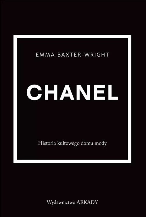Chanel. Historia kultowego domu mody Chanel. Historia kultowego domu mody