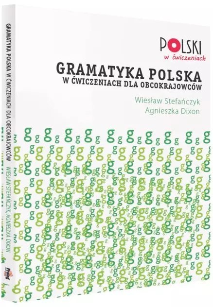Gramatyka polska w ćwiczeniach dla obcokrajowców Gramatyka polska w ćwiczeniach dla obcokrajowców