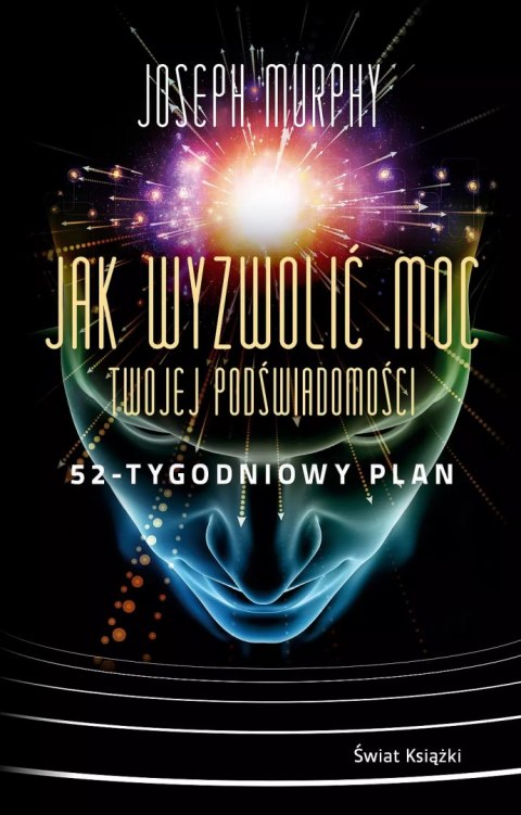 Jak wyzwolić moc twojej podświadomości: 52-tygodniowy plan Jak wyzwolić moc twojej podświadomości: 52-tygodniowy plan