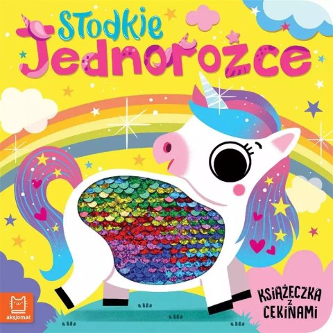 Słodkie jednorożce. Książeczka z cekinami Słodkie jednorożce. Książeczka z cekinami