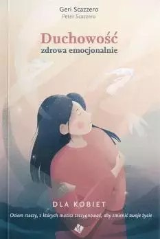 Duchowość zdrowa emocjonalnie dla kobiet Duchowość zdrowa emocjonalnie dla kobiet