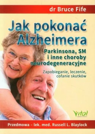 Jak pokonać Alzheimera, Parkinsona, SM i inne choroby neurodegeneracyjne