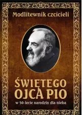 Modlitewnik czcicieli świętego Ojca Pio w 50-lecie narodzin dla nieba