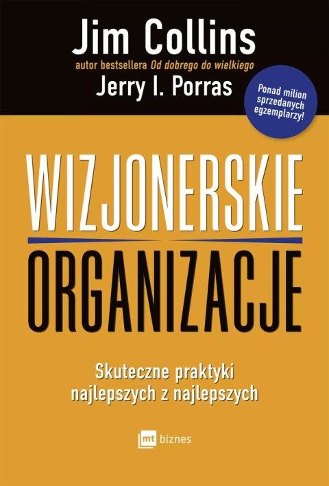 Wizjonerskie organizacje. Skuteczne praktyki najlepszych z najlepszych Wizjonerskie organizacje. Skuteczne praktyki najlepszych z najlepszych