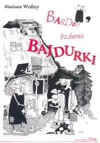 Bardzo bzdurne bajdurki dla rodziców i dzieci pod kontrolą