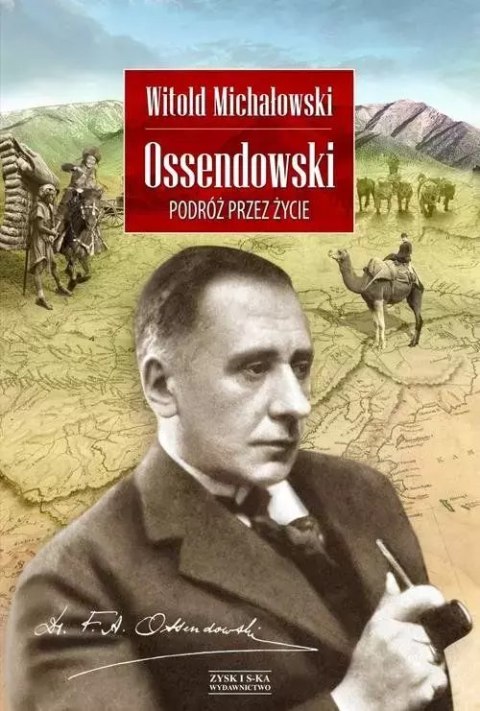 Ossendowski. Podróż przez życie Ossendowski. Podróż przez życie