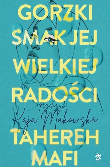 Gorzki smak jej wielkiej radości Gorzki smak jej wielkiej radości