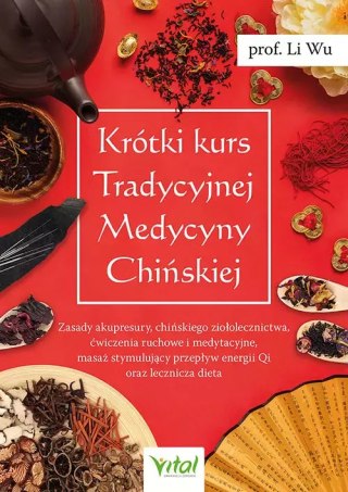 Krótki kurs Tradycyjnej Medycyny Chińskiej. Zasady akupresury, chińskiego ziołolecznictwa, ćwiczenia ruchowe i medytacyjne, masa