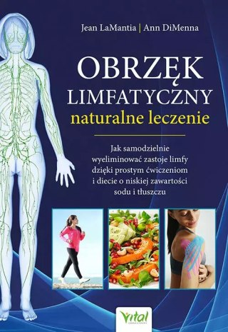Obrzęk limfatyczny - naturalne leczenie. Jak samodzielnie wyeliminować zastoje limfy dzięki prostym ćwiczeniom i diecie o niskie