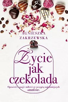 Życie jak czekolada Życie jak czekolada