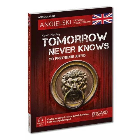 Co przyniesie jutro. Tomorrow Never Knows. Angielski. Kryminał z ćwiczeniami, wydanie 3 Co przyniesie jutro. Tomorrow Never Knows. Angielski. Kryminał z ćwiczeniami, wydanie 3