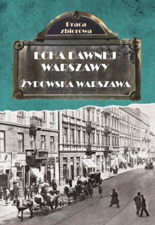 Echa dawnej Warszawy. Żydowska Warszawa