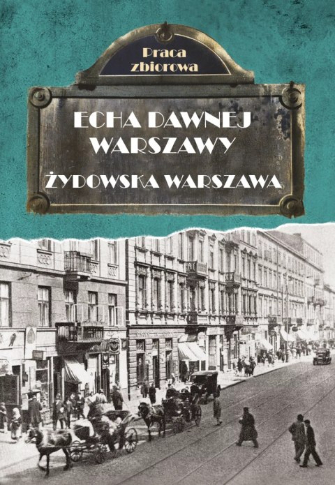 Echa dawnej Warszawy. Żydowska Warszawa Echa dawnej Warszawy. Żydowska Warszawa