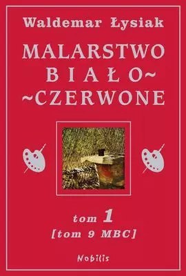Malarstwo biało-czerwone. Tom 1 Malarstwo biało-czerwone. Tom 1
