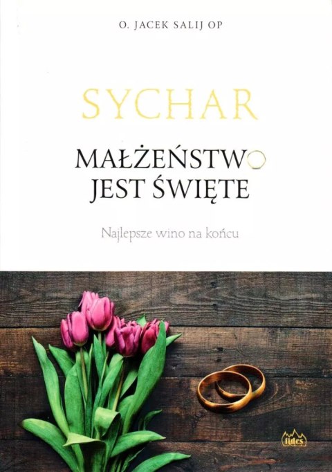 Sychar. Małżeństwo jest święte Sychar. Małżeństwo jest święte
