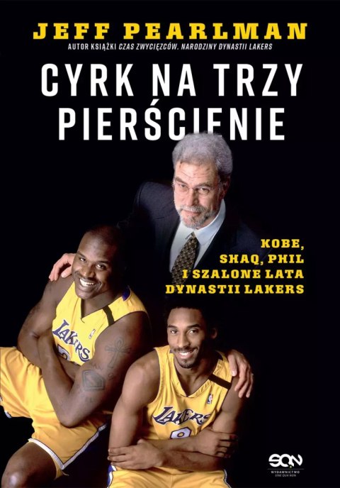 Cyrk na trzy pierścienie. Kobe, Shaq, Phil i szalone lata dynastii Lakers Cyrk na trzy pierścienie. Kobe, Shaq, Phil i szalone lata dynastii Lakers
