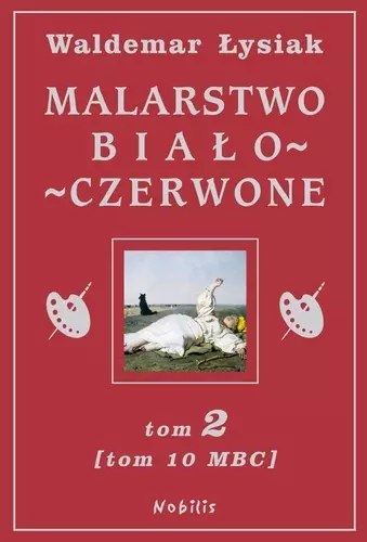 Malarstwo biało-czerwone. Tom 2 (tom 10 MBC) Malarstwo biało-czerwone. Tom 2 (tom 10 MBC)