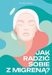 Jak radzić sobie z migreną?