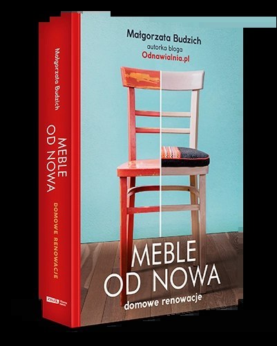 Meble od nowa. Domowe renowacje Meble od nowa. Domowe renowacje