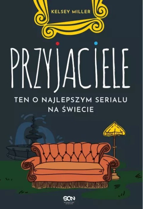 Przyjaciele. Ten o najlepszym serialu na świecie Przyjaciele. Ten o najlepszym serialu na świecie