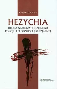 Hezychia. Droga nadprzyrodzonego pokoju i płodności eklezjalnej