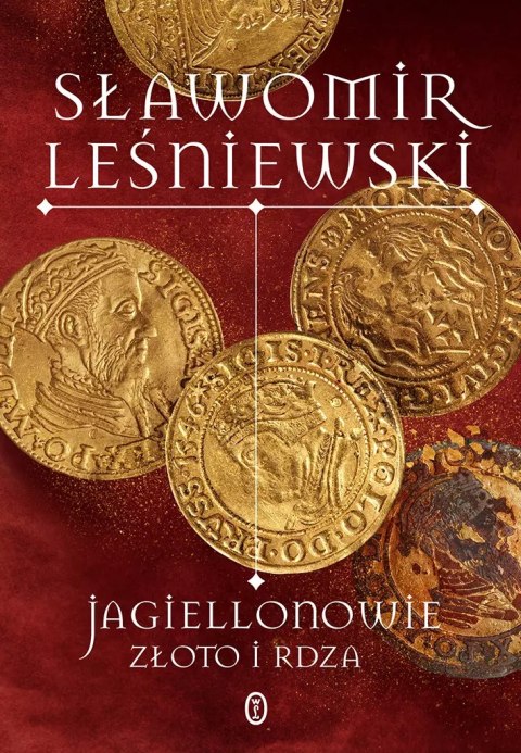 Jagiellonowie. Złoto i rdza Jagiellonowie. Złoto i rdza