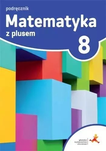 Matematyka z plusem. Podręcznik do szkoły podstawowej. Klasa 8 Matematyka z plusem. Podręcznik do szkoły podstawowej. Klasa 8