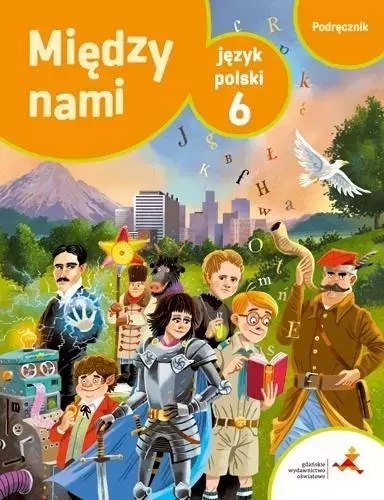 Między nami. Język polski. Podręcznik do szkoły podstawowej. Klasa 6 Między nami. Język polski. Podręcznik do szkoły podstawowej. Klasa 6
