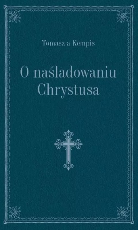 O naśladowaniu Chrystusa O naśladowaniu Chrystusa