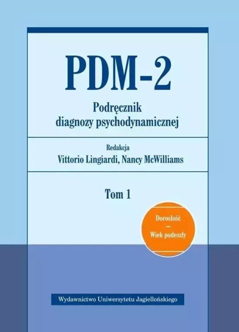 PDM-2. Podręcznik diagnozy psychodynamicznej. Tom 1. Dorosłość, wiek podeszły PDM-2. Podręcznik diagnozy psychodynamicznej. Tom 1. Dorosłość, wiek podeszły